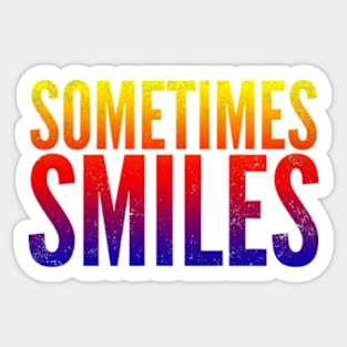 Sometimes Smiles Sticker